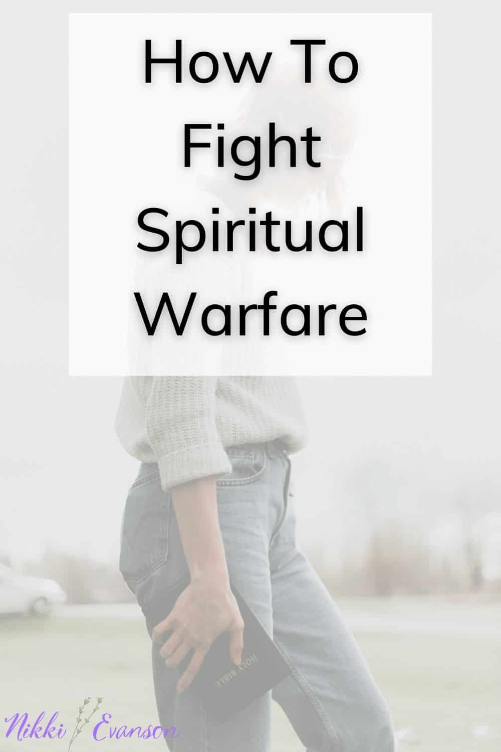 How to Fight Spiritual Warfare - Nikki Evanson
