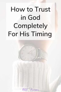 How to Trust in God Completely For His Timing