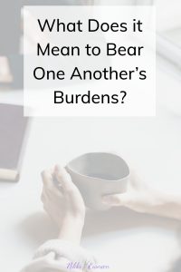 Bear One Another’s Burdens